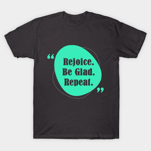 Rejoice Be Glad Repeat! T-Shirt by Happy Yogi Shop